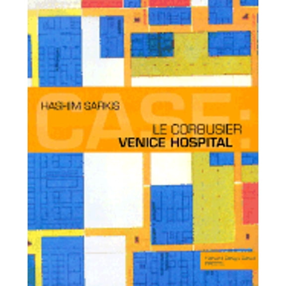 Pre-Owned Case: Le Corbusier's Venice Hospital and the Mat Building Revival (Case Series) (Paperback) 3791325388 9783791325385