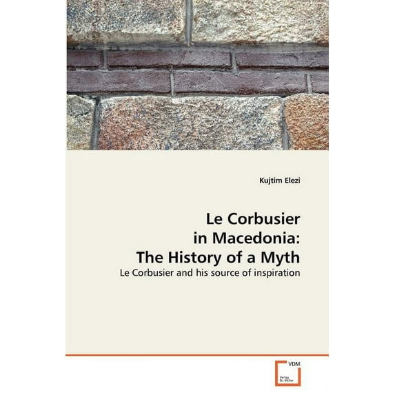 Le Corbusier in Macedonia: The History of a Myth (Paperback)