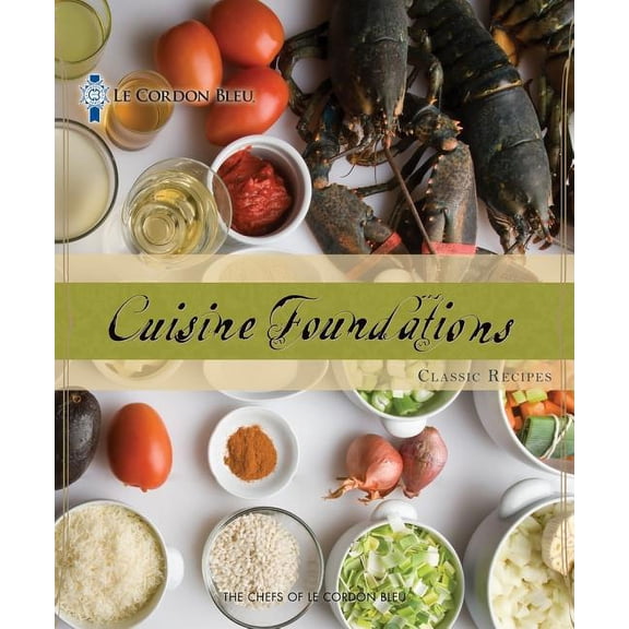 Pre-Owned Le Cordon Bleu Cuisine Foundations : Classic Recipes (Other)