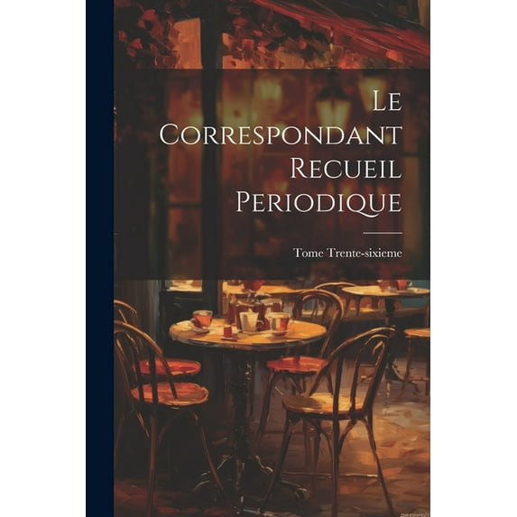 Le Correspondant Recueil Periodique, (Paperback)