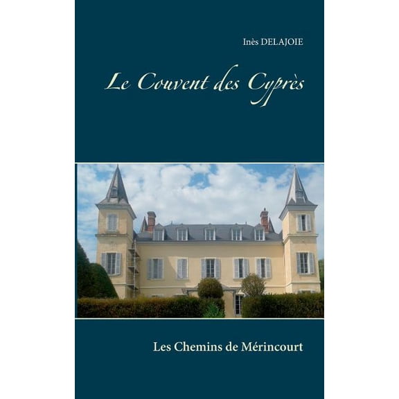 Le Couvent des Cyprs: Les Chemins de Mrincourt, (Paperback)