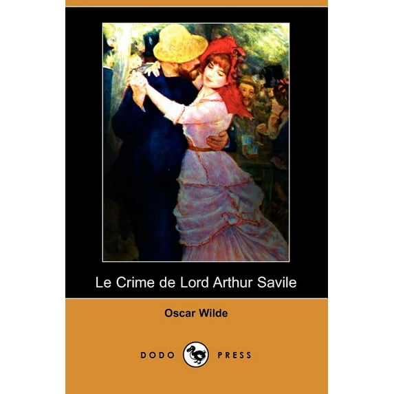 Le Crime de Lord Arthur Savile (Dodo Press) (Paperback)