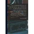 thumbnail image 1 of Le Cuisinier Royal Et Bourgeois, Qui Apprend À Ordonner Toute Sorte De Repas, & La Meilleure Manière Des Ragoûts Les Plus À La Mode & Les Plus Exquis (Paperback), 1 of 1
