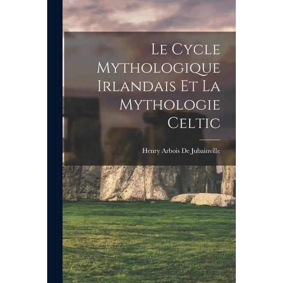 Le Cycle Mythologique Irlandais Et La Mythologie Celtic, (Paperback)