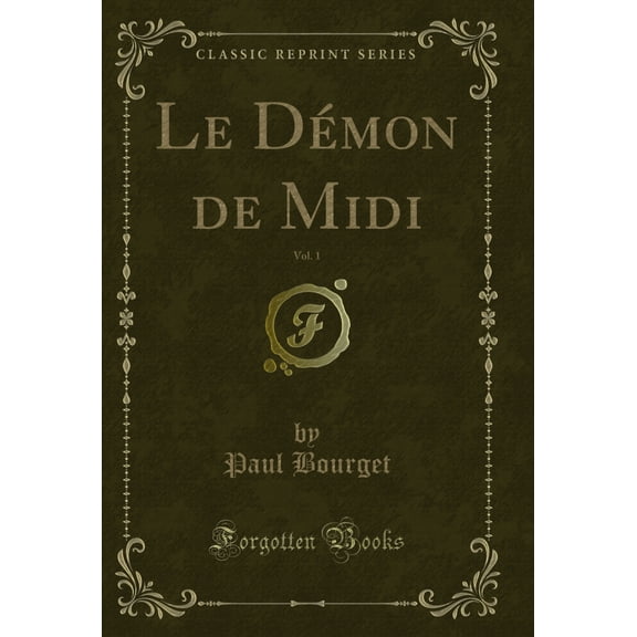 Le Dmon de Midi, Vol. 1 (Classic Reprint)