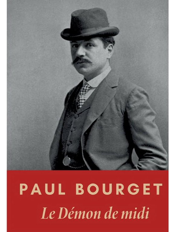 Le Dmon de midi French Edition Paperback 2322393460 9782322393466 Paul Bourget