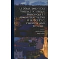 thumbnail image 1 of Le DÃ©partement Des Vosges, Statistique Historique Et Administrative, Par H. Lepage Et C. Charton [and Others]...., (Hardcover), 1 of 1