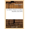thumbnail image 1 of Le dahlia, histoire et culture dÃ©taillÃ©e d'aprÃ¨s les avis et procÃ©dÃ©s des meilleurs cultivateurs, (Paperback), 1 of 1
