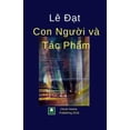 thumbnail image 1 of Le Dat Con Nguoi va Tac Pham, (Paperback), 1 of 1