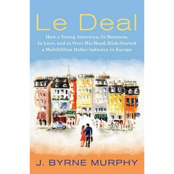 Pre-Owned Le Deal: How a Young American, in Business, in Love, and in Over His Head, Kick-Started a Multibillion Dollar Industry in Europ (Hardcover) 0312359039 9780312359034