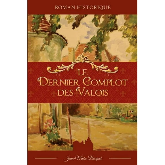 Le Dernier Complot Des Valois (Paperback)