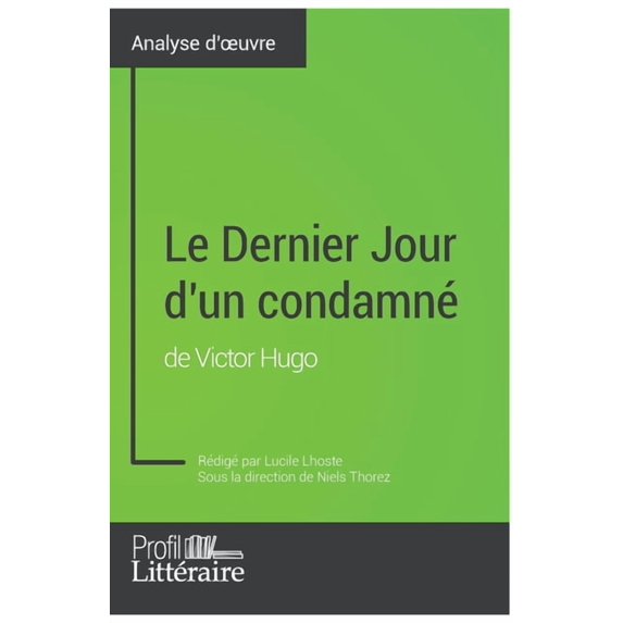 Le Dernier Jour d'un condamné de Victor Hugo (Analyse approfondie): Approfondissez votre lecture des romans classiques e, (Paperback)