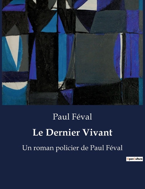 Le Dernier Vivant: Un roman policier de Paul Féval, (Paperback)