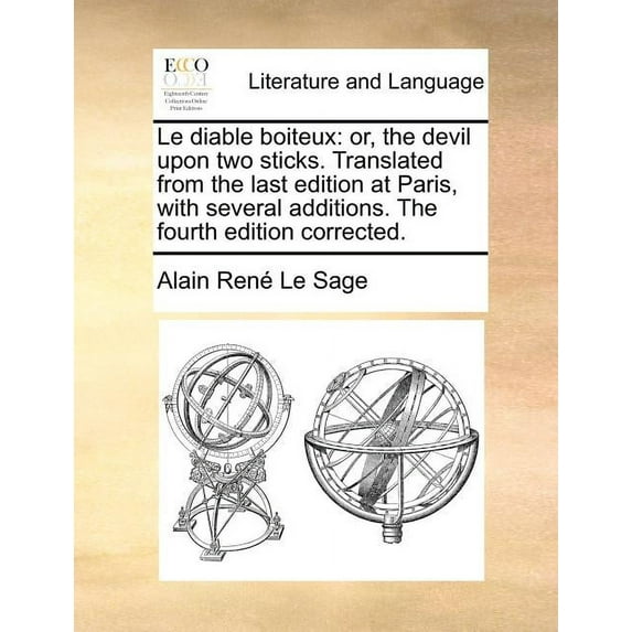 Le Diable Boiteux: Or, the Devil Upon Two Sticks. Translated from the Last Edition at Paris, with Several Additions. the Fourth Edition C (Paperback)
