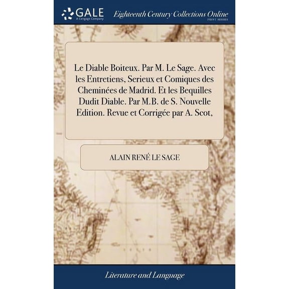 Le Diable Boiteux. Par M. Le Sage. Avec les Entretiens, Serieux et Comiques des Chemines de Madrid. Et les Bequilles Dudit Diable. Par M.B. de S. Nouvelle Edition. Revue et Corrige par A. Scot, (Har
