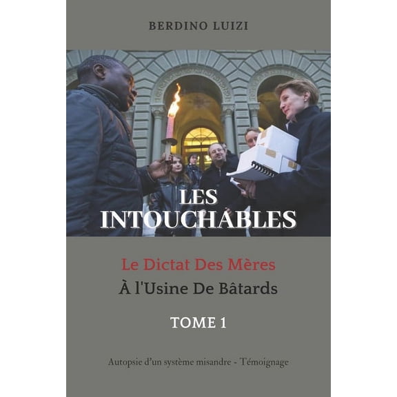 Le Dictat Des Mres: Les Intouchables: Le Dictat Des Mres  L'Usine De Btards (Paperback)