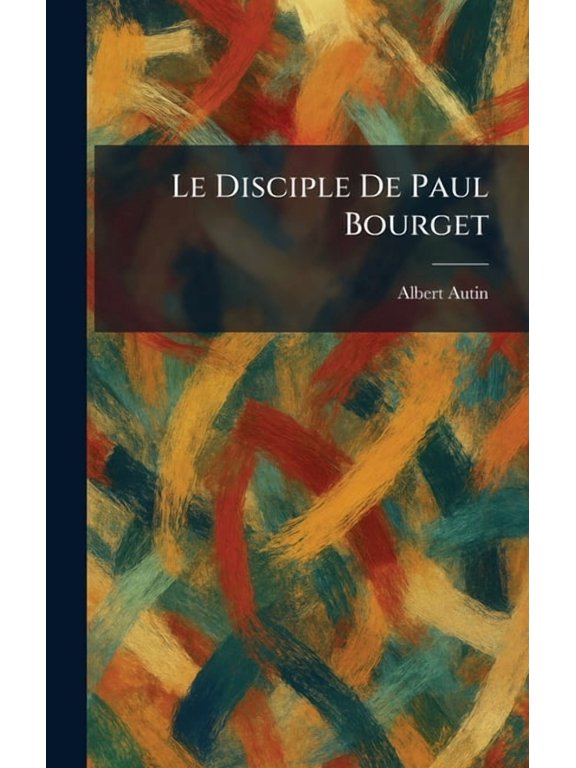 Le Disciple De Paul Bourget, (Hardcover)