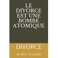 thumbnail image 1 of Le Divorce Est Une Bombe Atomique: Divorce (Paperback), 1 of 1