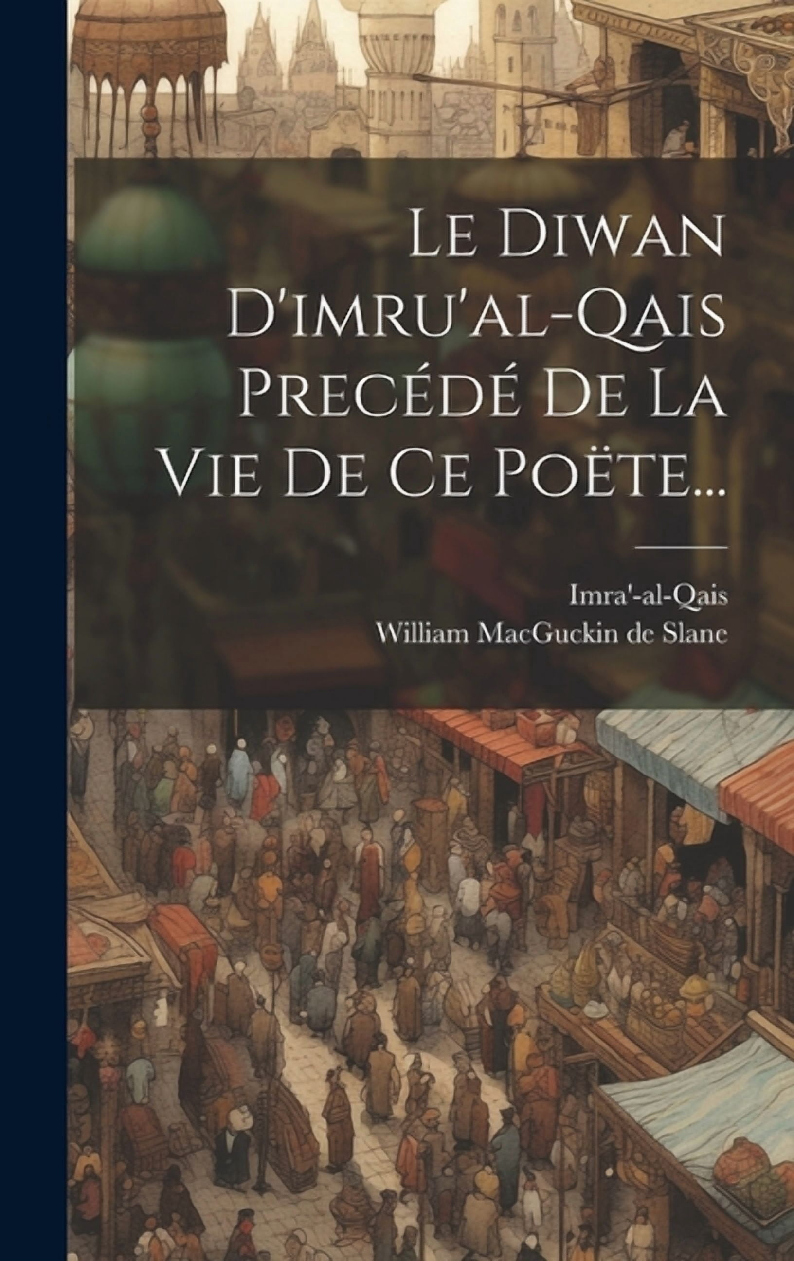 Le Diwan D'imru'al-qais Precédé De La Vie De Ce Poëte... (Hardcover ...