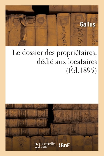 Le Dossier Des PropriÃ©taires, DÃ©diÃ© Aux Locataires, (Paperback)