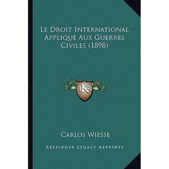 Le Droit International Applique Aux Guerres Civiles (1898) Paperback