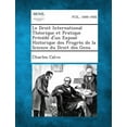 thumbnail image 1 of Le Droit International Théorique Et Pratique Précédé D'un Exposé Historique Des Progrès de La Science Du Droit Des Gens (Paperback), 1 of 1