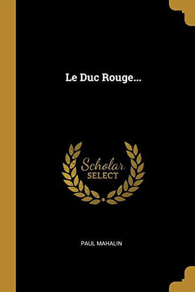 Le Duc Rouge. French Edition Paperback 0341006998 9780341006992 Paul Mahalin