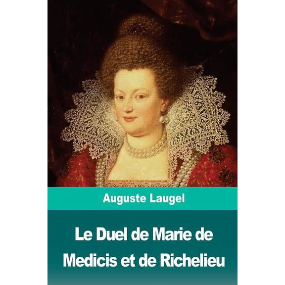 Le Duel de Marie de Medicis et de Richelieu (Paperback)