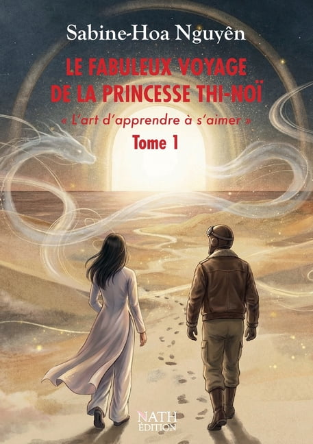 LE FABULEUX VOYAGE DE LA PRINCESSE THI-NOÃ L'art d'apprendre Ã  s'aimer TOME 1, (Paperback)