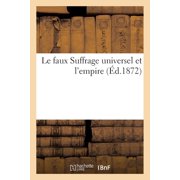 Le Faux Suffrage Universel Et lEmpire, Paperback