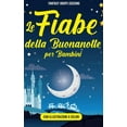 thumbnail image 1 of Le Fiabe della Buonanotte per Bambini : La Raccolta di Racconti della Buonanotte per bambini per addormentarsi rapidamente in una dolce notte di sogni. Include Illustrazioni. Ediz. a Colori (Hardcover), 1 of 1