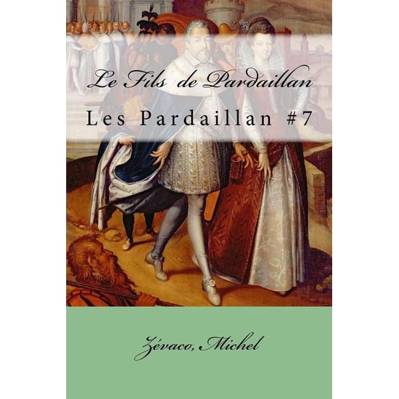 Le Fils de Pardaillan : Les Pardaillan #7 (Paperback)