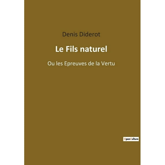 Le Fils naturel: Une exploration des complexités familiales et sociales au XVIIIe siècle, (Paperback)