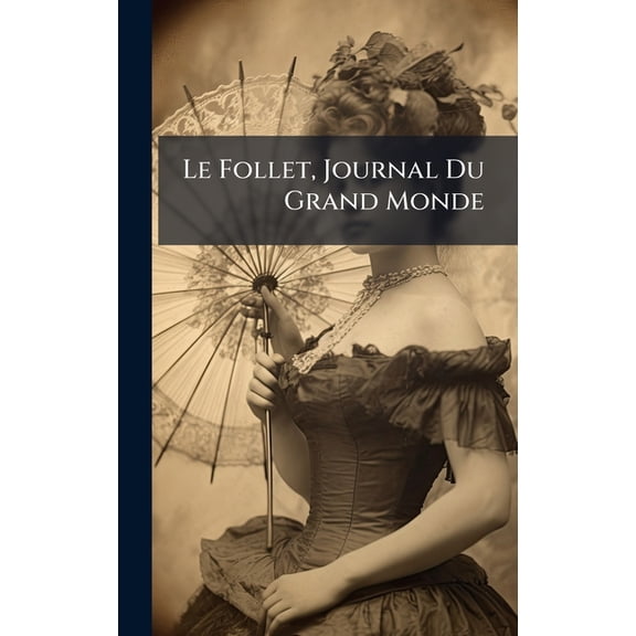 Le Follet, Journal Du Grand Monde, (Hardcover)