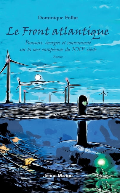 Le Front atlantique: Pouvoirs, Ã©nergies et souverainetÃ© sur la mer europÃ©enne du XXIe siÃ¨cle, (Paperback)