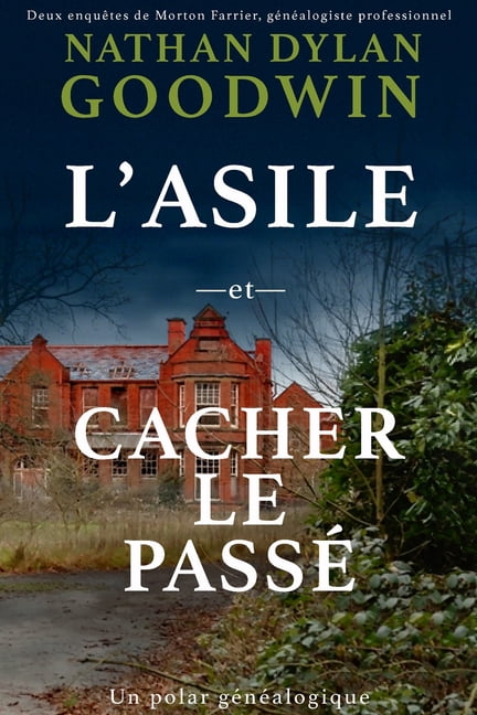 Le GÃ©nÃ©alogiste Professionnel - Ãdition L'Asile & Cacher le passÃ©: IntÃ©grale: deux polars gÃ©nÃ©alogiques, (Paperback)