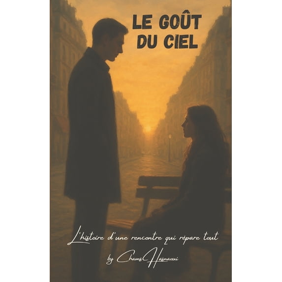 Le Goût du Ciel: L'histoire d'une rencontre qui répare tout, (Paperback)