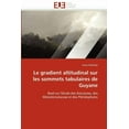 thumbnail image 1 of Omn.Univ.Europ.: Le Gradient Altitudinal Sur Les Sommets Tabulaires de Guyane (Paperback), 1 of 1