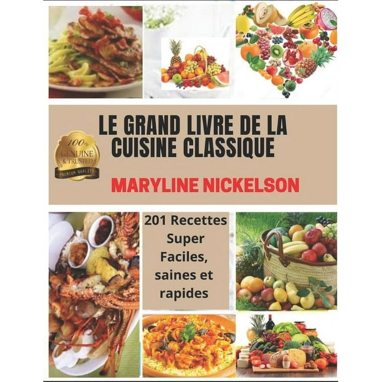 Le Grand Livre de la Cuisine Classique : 201 Recettes Super