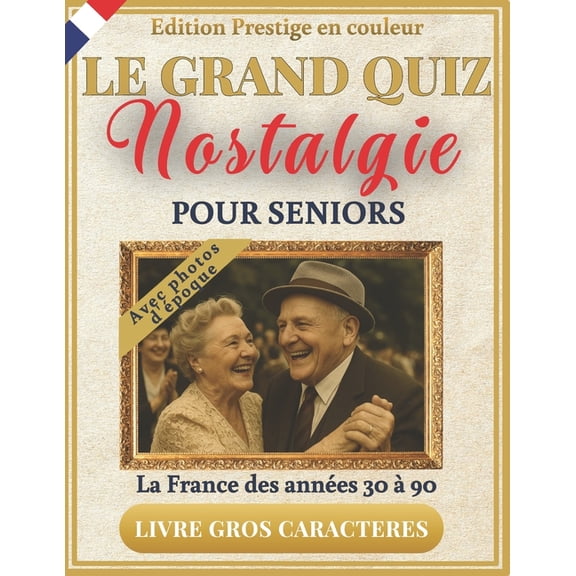 Souvenirs d'Autrefois - Collection Le Grand Quiz Nostalgie pour seniors - illustr en couleurs - La France des annes 30  90: +350 quiz, jeux et photos d&, (Paperback)
