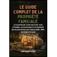 thumbnail image 1 of Le Guide Complet De La PropriÃ©tÃ© Familiale: Le Plan ÃprouvÃ©, Ãtape par Ãtape, pour atteindre l'autosuffisance et Ã©conomi, (Paperback), 1 of 1