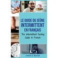 thumbnail image 1 of Le Guide Du Je�ne Intermittent En Fran�ais/ The Intermittent Fasting Guide In French, 1 of 1