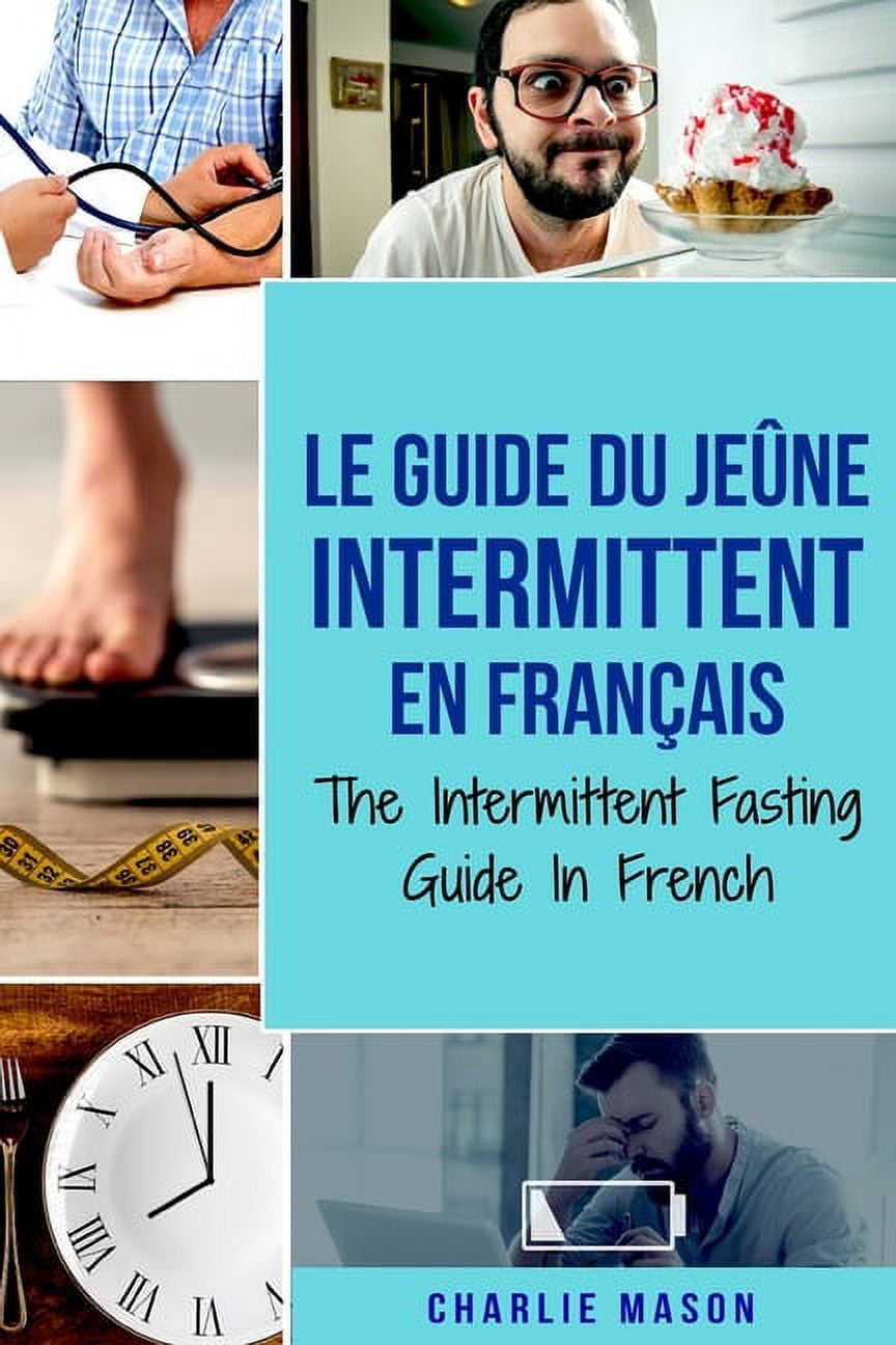 Le Guide Du Jeûne Intermittent En Français/ The Intermittent Fasting Guide In French (Paperback)