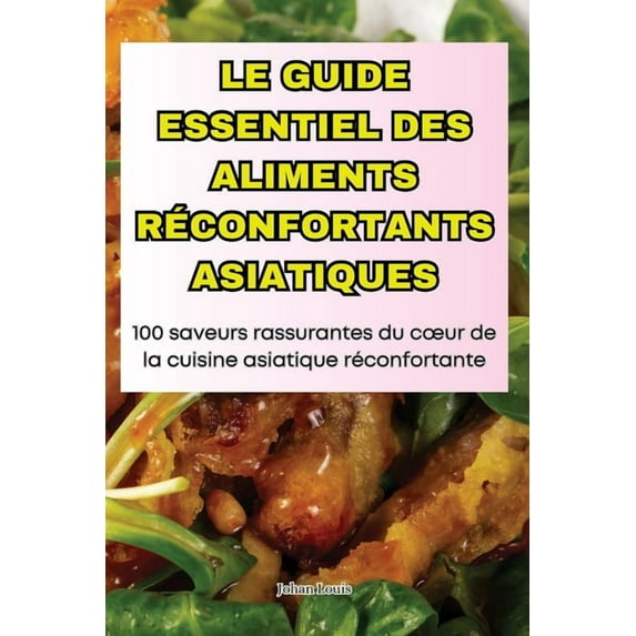 Le Guide Essentiel Des Aliments Réconfortants Asiatiques, (Paperback)