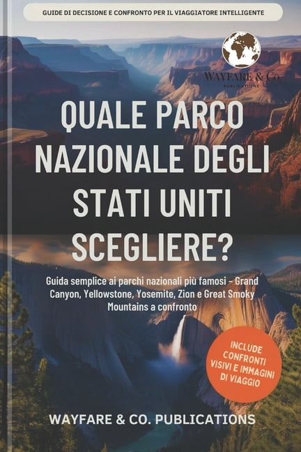 Le Guide Smart Traveler Per Decisioni E Quale parco nazionale degli Stati Uniti scegliere?: Guida semplice ai parchi nazionali più famosi - Grand Canyon, Yellow, (Paperback)