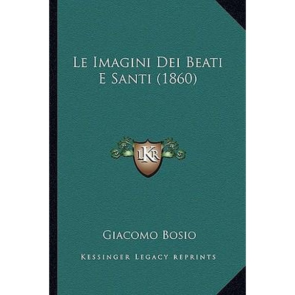 Le Imagini Dei Beati E Santi (1860) Paperback