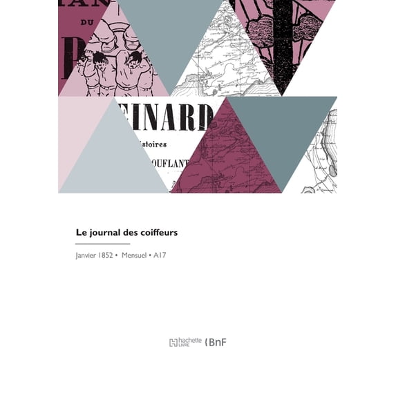 Le Journal Des Coiffeurs: Publication Des Coiffeurs Réunis (Paperback)