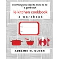 thumbnail image 1 of Pre-Owned Le Kitchen Cookbook: a Workbook: Everything You Need to Know to be a Good Cook Paperback, 1 of 1