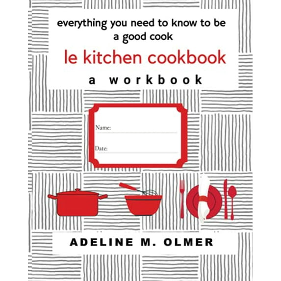 Pre-Owned Le Kitchen Cookbook: a Workbook: Everything You Need to Know to be a Good Cook Paperback