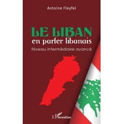 Le Liban en parler libanais Niveau interm diaire avanc , Paperback